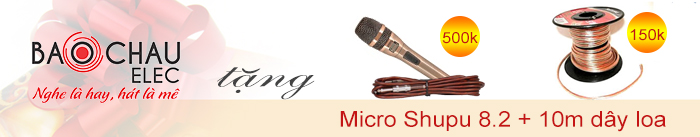 Bảo Châu Elec tặng 1 micro Shupu 8.2 trị giá 500.000 đồng + 10m dây loa Bảo Châu Elec tặng 1 micro Shupu 8.2 trị giá 500.000 đồng + 10m dây loa