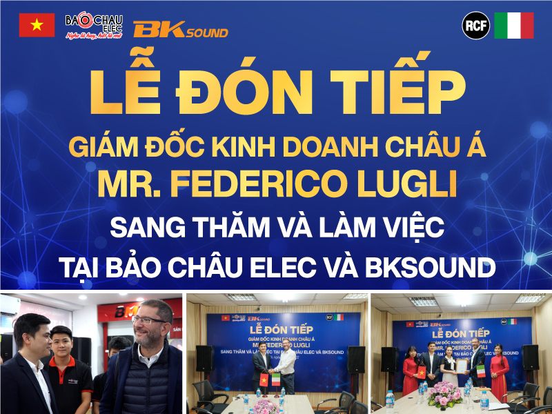 Giám đốc RCF khu vực Châu Á Mr.Federico Lugli có chuyến ghé thăm và làm việc tại Bảo Châu Elec