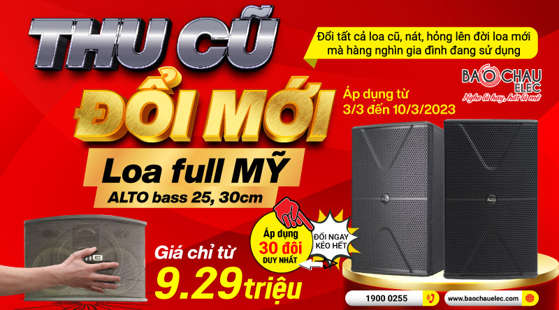 Mừng Ngày 8/3: Đổi Loa cũ lên đời Loa full Mỹ ưu đãi SỐC hơn 3 triệu đồng