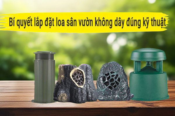 Bí quyết lắp đặt loa sân vườn không dây đúng kỹ thuật