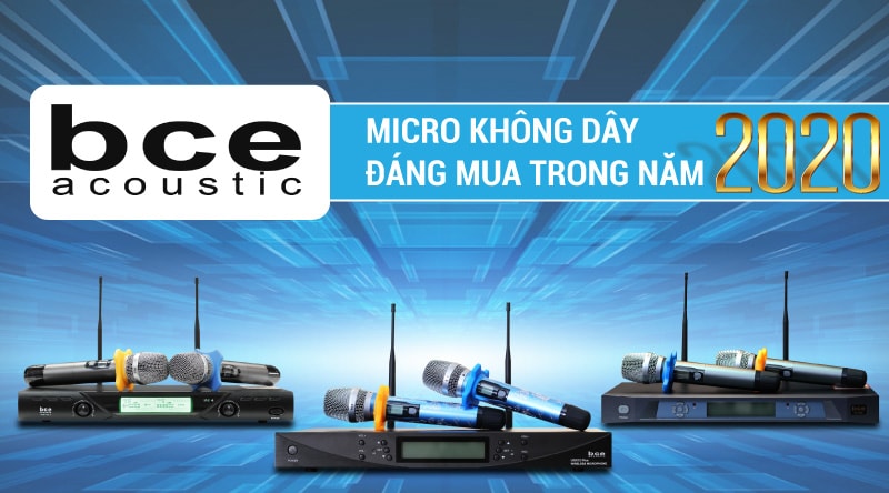 Tổng quan các dòng Micro không dây của BCE đáng mua trong năm 2020