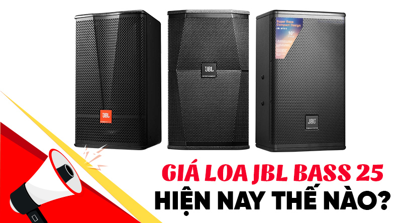 giá loa karaoke jbl bass 25 hiện nay như thế nào