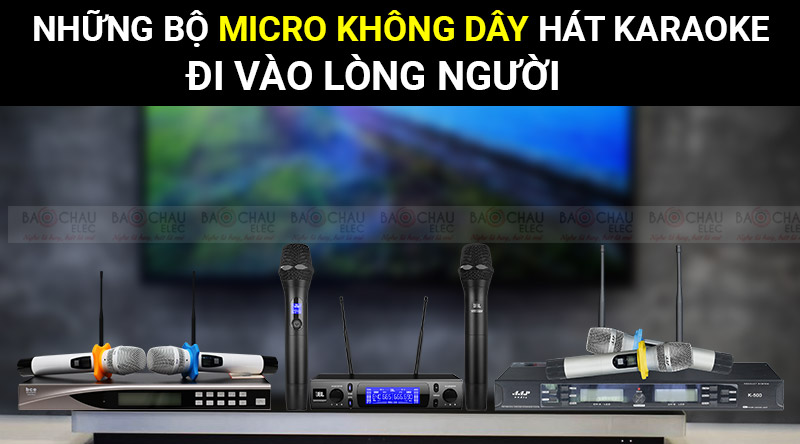 Điểm danh những bộ Micro không dây hát karaoke đi vào lòng người