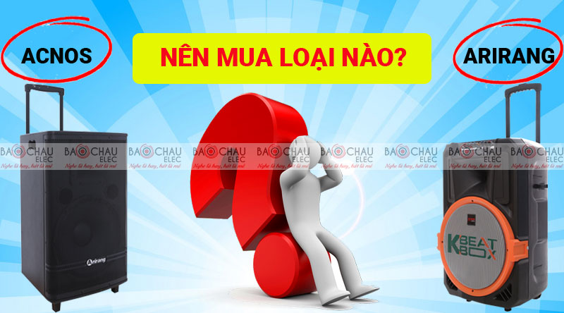 So sánh loa kéo Acnos và loa kéo Arirang, nên mua loại nào?