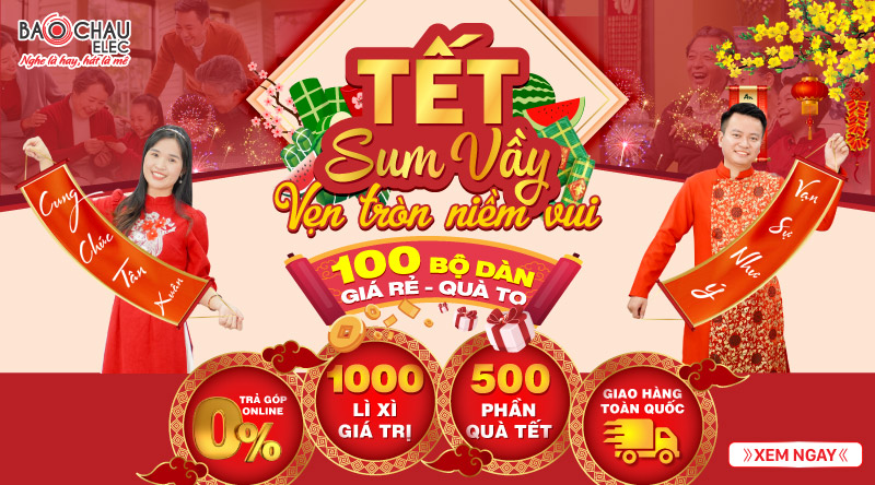 Tết Sum Vầy - Vẹn Tròn Niềm Vui với 100 bộ dàn giá rẻ quà to, lì xì giá trị, nhiều quà khủn