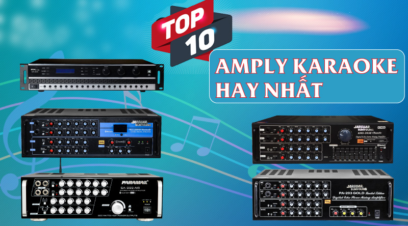 Top 10 amply karaoke hay nhất để bạn lựa chọn bỏ sung cho bộ dàn của mình