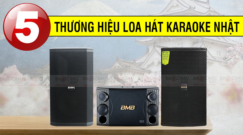 Top 5 thương hiệu loa hát karaoke Nhật nổi tiếng trên thế giới