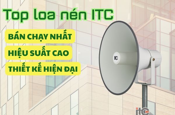 Top loa n&eacute;n ITC b&aacute;n chạy nhất, hiệu suất cao, thiết kế hiện đại
