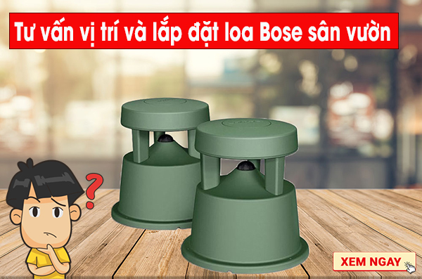 Tư vấn vị trí và lắp đặt loa Bose sân vườn hoàn hảo