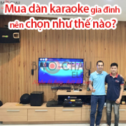 [Bí quyết vàng] Mua dàn karaoke gia đình nên chọn như thế nào?