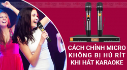 Mẹo hay chỉnh Micro không dây chống hú khi hát karaoke