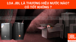 Loa JBL là thương hiệu của nước nào? Loa JBL có tốt không?