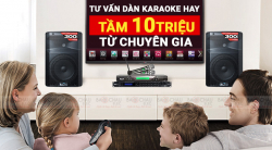 Tư vấn dàn karaoke hay tầm 10 triệu từ chuyên gia