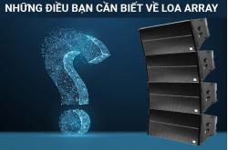 Loa array là gì? Ưu nhược điểm và nguyên lý hoạt động của loa line array