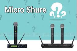 Micro Shure xuất xứ từ đâu? Có nên mua hay không?