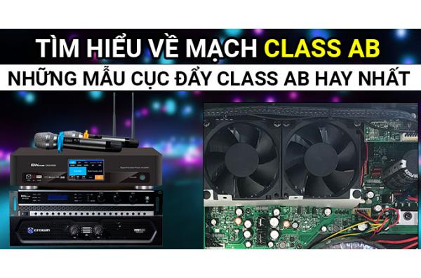 Class AB nghĩa là gì? Những mẫu cục đẩy Class AB hay nhất hiện nay