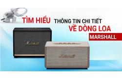 Loa Marshall là thương hiệu của nước nào? Phù hợp với những ai?