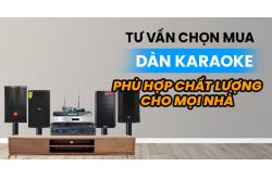 Tư vấn chọn mua dàn karaoke phù hợp, chất lượng cho mọi nhà