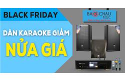 Black Friday, dàn karaoke giảm nửa giá, có mẫu giảm 30 triệu, không mua quá tiếc