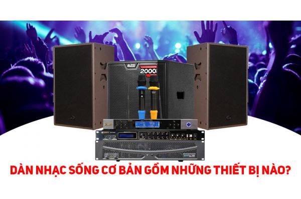 Dàn nhạc sống cơ bản gồm những thiết bị nào?