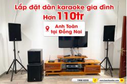 Lắp đặt dàn karaoke trị giá hơn 110 triệu cho anh Toàn tại Đồng Nai