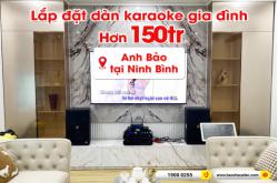Lắp đặt dàn karaoke trị giá hơn 150 triệu cho anh Bảo tại Nình Bình