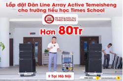 Lắp đặt dàn Line Array trị giá hơn 80 triệu cho Trường TH Times School tại Hà Nội
