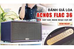 Đánh Giá Loa Acnos FLAC 36: Âm Thanh FLAC Cao Cấp Trong Một Thiết Kế Di Động
