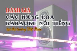Đánh giá các hãng loa karaoke nổi tiếng nhất tại Việt Nam