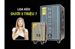 Nên mua loa kéo nào dưới 3 triệu - Top 5 mẫu loa kéo dưới 3 triệu tốt nhất?