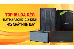 Top 15 loa kéo hát karaoke gia đình hay nhất hiện nay