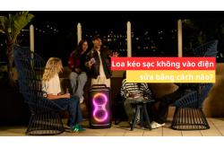 Loa kéo sạc không vào điện sửa bằng cách nào?