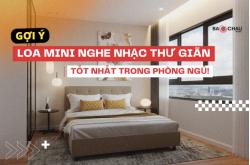 Gợi Ý Loa Mini Nghe Nhạc Thư Giãn Tốt Nhất Trong Phòng Ngủ Của Bạn!