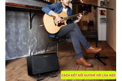 Hướng dẫn cách kết nối guitar với loa kéo chi tiết A-Z