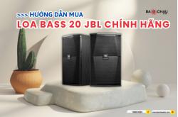 Hướng Dẫn Mua Loa Bass 20 JBL Chính Hãng: Những Điều Cần Biết!