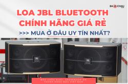 Loa JBL Bluetooth Chính Hãng Giá Rẻ - Mua Ở Đâu Uy Tín Nhất?