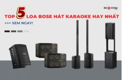 TOP 5 loa Bose hát karaoke hay nhất 2025!