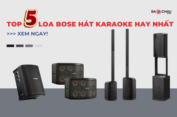 TOP 5 loa Bose hát karaoke hay nhất 2025!