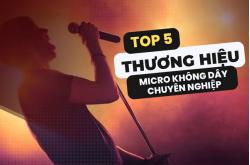 Top 5 thương hiệu micro không dây chuyên nghiệp đáng đầu tư