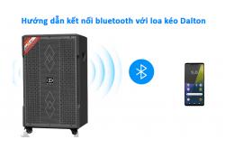 3 Bước kết nối bluetooth với loa kéo dalton nhanh chóng