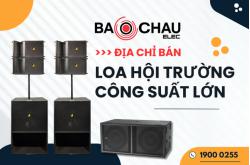 Bảo Châu Elec - Địa Chỉ Bán Loa Hội Trường Công Suất Lớn Toàn Quốc