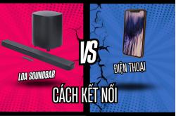 Cách Kết Nối Loa SoundBar Với Điện Thoại Đơn Giản