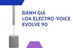 Đánh giá Loa Electro voice Evolve 90 đầy đủ, chi tiết