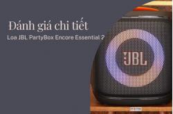 Đánh giá Loa JBL Partybox Encore Essential 2 chi tiết