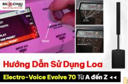 Hướng dẫn sử dụng loa cột Electro-voice Evolve 70 chi tiết