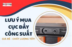 Lưu ý mua cục đẩy công suất giá rẻ, chất lượng tốt!