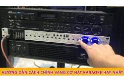 Mẹo chỉnh vang cơ hát karaoke cực hay: 4 bước cơ bản