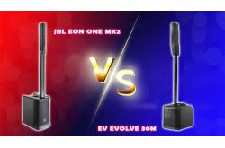 So sánh chi tiết Jbl Eon One Mk2 vs Ev Evolve 30M