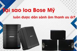 Tại sao loa Bose Mỹ luôn được dân sành âm thanh ưu ái?