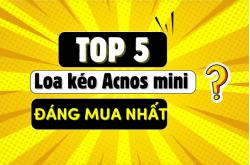 Top 5 mẫu loa kéo Acnos mini đáng mua nhất hiện nay